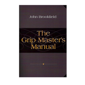 John Brookfield - The Grip Master's Manual