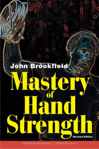 "Mastery of Hand Strength", by John Brookfield