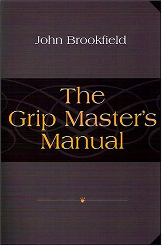"The Grip Masters Manual", by John Brookfield