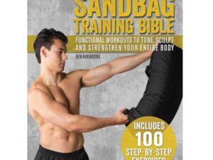 Sandbag Training Bible – Make It Epic Yet Simple & Effective