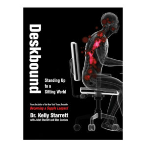Deskbound - Standing up to a sitting world, by Kelly Starrett, Glen Cordoza